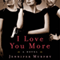 I Love You More: A Novel