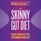 The Skinny Gut Diet: Balance Your Digestive System for Permanent Weight Loss