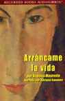 Arrancame la Vida (Texto Completo)