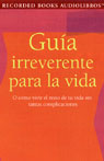 Guia Irreverente para la Vida [Guide for Life] (Texto Completo)