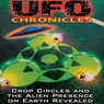 UFO Chronicles: Crop Circles and the Alien Presence on Earth Revealed