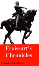 Froissart's Chronicles: Selections from The Great Wars of England and France