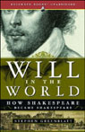 Will in the World: How Shakespeare Became Shakespeare