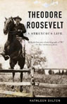 Theodore Roosevelt: A Strenuous Life