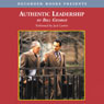 Authentic Leadership: Rediscovering the Secrets to Creating Lasting Value