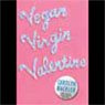 Vegan, Virgin, Valentine