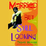 Married But Still Looking