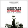 Waiting 'Til the Midnight Hour: A Narrative History of Black Power in America