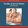 Trouble at Fort LaPointe: An American Girl History Mystery