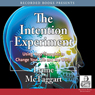 The Intention Experiment: Using Your Thoughts to Change Your Life and the World