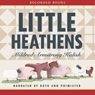 Little Heathens: Hard Times and High Spirits on an Iowa Farm During the Great Depression