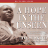 A Hope in The Unseen: An American Odyssey from the Inner City to the Ivy League
