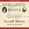 Descartes' Bones: A Skeletal History of the Conflict between Faith and Reason