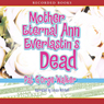 Mother Eternal Ann Everlastin's Dead