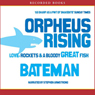 Orpheus Rising: Love, Rockets & a Bloody Great Fish