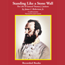 Standing Like a Stone Wall: The Life of General Thomas J. Jackson