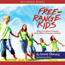 Free Range Kids: Giving Our Children the Freedom We Had Without Going Nuts with Worry