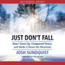 Just Don't Fall: How I Grew Up, Conquered Illness, and Made It Down the Mountain
