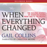 When Everything Changed: The Amazing Journey of American Women from 1960 to the Present