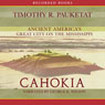 Cahokia: Ancient America's Great City on the Mississippi