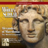The Modern Scholar: Alexander of Macedonia: The World Conquered