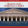 Making Our Democracy Work: A Judge's View