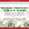 More Money Than God: Hedge Funds and the Making of a New Elite