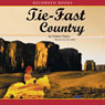 Tie-Fast Country: A Novel