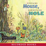 Upstairs Mouse, Downstairs Mole