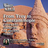 The Modern Scholar: From Troy to Constantinople: The Cities and Societies of Ancient Turkey