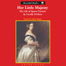 Her Little Majesty: The Life of Queen Victoria