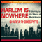 Harlem Is Nowhere: A Journey to the Mecca of Black America