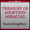 A Treasury of Adoption Miracles: True Stories of God's Presence Today