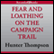 Fear and Loathing: On the Campaign Trail '72