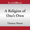 A Religion of One's Own: A Guide to Creating a Personal Spirituality in a Secular World