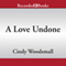 A Love Undone: An Amish Novel of Shattered Dreams and God's Unfailing Grace