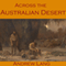 Across the Australian Desert: Robert O'Hara Burke's Expedition Across Australia
