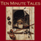 Ten Minute Tales: Gigantic Little Stories for In Between