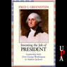 Inventing the Job of President: Leadership Style from George Washington to Andrew Jackson