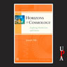 Horizons of Cosmology: Exploring Worlds Seen and Unseen