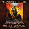 People of the Dark: The Weird Works of R. E. Howard, Volume 2