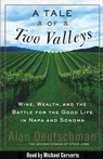 A Tale of Two Valleys: Wine, Wealth and the Battle for the Good Life in Napa and Sonoma