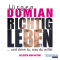 Richtig leben ...und dann tu, was du willst