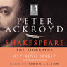 Shakespeare: The Biography, Aspiring Spirit: From Stratford to London, Volume I