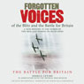 Forgotten Voices of the Blitz and the Battle for Britain: The Battle for Britain