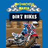 Motorcycle Mania: Dirt Bikes