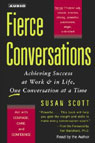 Fierce Conversations: Achieving Success at Work & in Life, One Conversation at a Time