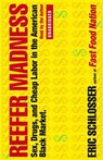 Reefer Madness: Sex, Drugs, and Cheap Labor in the American Black Market