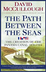 The Path Between the Seas: The Creation of the Panama Canal, 1870-1914