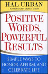 Positive Words, Powerful Results: Simple Ways to Honor, Affirm, and Celebrate Life